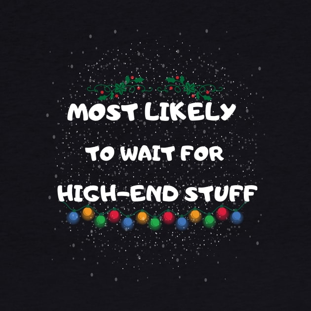 Most Likely To Wait for High-End Stuff by ADDCUT